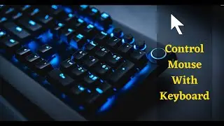 How to Control Mouse Cursor with Keyboard (Use PC without Mouse)