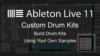 Ableton Live 11 Tutorial | How To Build Drum Kits Using Your Own Samples | Custom Drum Kits