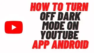 how to turn off dark mode on youtube app android