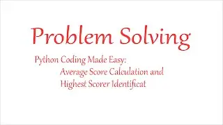 Python Coding Made Easy: Average Score Calculation and Highest Scorer Identificat