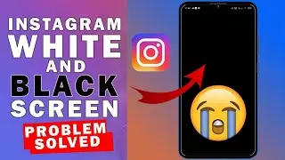 Instagram White And Black Screen Problem Solved | Fix White & Black Screen On Instagram 2022