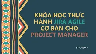 #22: Bắt đầu Jira sprint kế tiếp | Thực Hành Jira Agile cho Project Manager