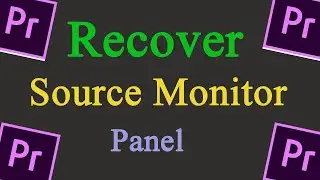 How to Recover Deleted Source Monitor Panel in Adobe Premiere Pro