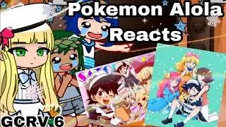 || Pokemon Alola Gang Reacts to Ash crossed and more || Pokemon Gacha GCRV 6 ||•Lasybee•||