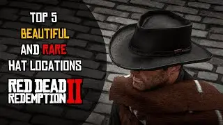 Top 5 Rare Hats In RDR2