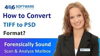 Know-How to Convert TIFF to PSD File Format Using TIFF to PSD Converter Tool