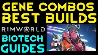 GENE GUIDE - Rimworld 1.4 Biotech BEST BUILDS Tutorial Tips