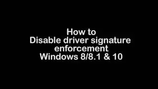 How to Disable Driver Signature Enforcement in Windows 10/8 & 8.1