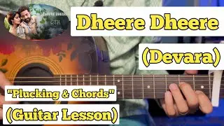 Dheere Dheere - Devara | Guitar Lesson | Plucking & Chords | With Intro | (Shilpa Rao)