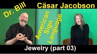 Jewelry (part 3) American Sign Language (ASL) Vocabulary Expansion series (56)  Dr. Bill with Cäsar