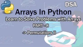 Arrays In Python (Learn to Solve Problems With Arrays) - Part 8