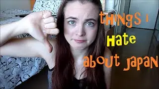 5 Things I HATE About Japan