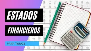 Que son los Estados Financieros y para que sirven