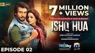 Ishq Hua Episode 02 - [Eng Sub] - Haroon Kadwani - Komal Meer - Sohail Sameer - 11th August 2024