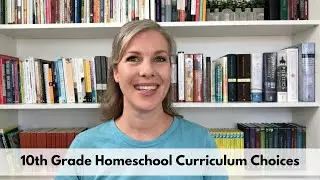 10th Grade Homeschool Curriculum Choices