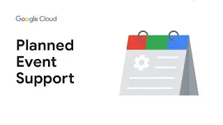 What is Google Clouds Planned Event Support?