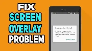 5 Ways to FIX Screen Overlay Detected on Android