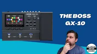 The Boss GX-10 - Will it Live Up To the GX-100