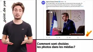 Comment sont choisies les photos dans les médias ? - Point de vue - Saison 2