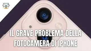 IL GRAVISSIMO PROBLEMA alla fotocamera di iPhone