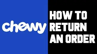 Chewy How To Return an Order Through Chewy Mobile App - Chewy How To Refund or Replace Order