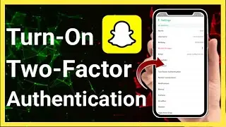 How To Turn-On Two Factor Authentication On Snapchat Full-Guide (Step-By-Step) | Stark Nace Guide