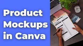 How to Create Product Mockups in Canva