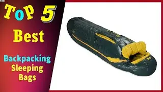 Top 5 Best Backpacking Sleeping Bags 2022