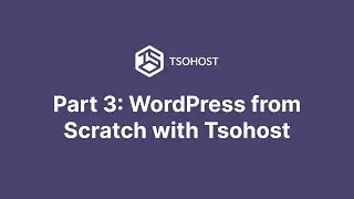 Part 3: WordPress from Scratch with Tsohost