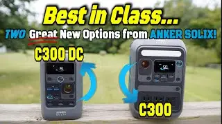 2 GREAT New Options from Anker SOLIX:  C300 DC PowerBank & C300 Power Station