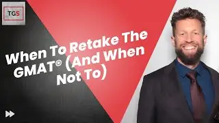 When To Retake The GMAT® (And When Not To) [TGS Podcast]