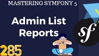 #285   Symfony 5 Course Arabic - Admin List Reports - بالعربي Symfony شرح