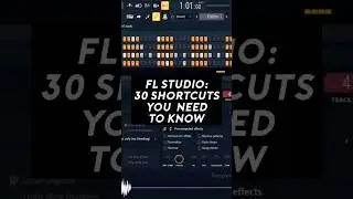 FL Studio: 30 Shortcuts you NEED to know!!! 🔥🔥 