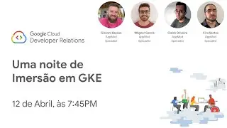 Desvendando Google Cloud - Uma noite de imersão no GKE