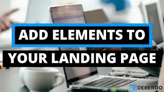 How to Add Elements to Your Landing Page in the Deberoo Landing Page Builder