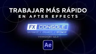 ⚡Trabaja más rápido en After Effects con FX CONSOLE + BONUS (FREE PRESETS)