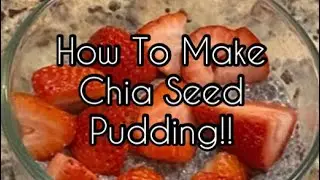 How To Make Chia Seed Pudding!