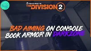 The Division 2 - Console Aim Is Bad - DarkZone An Conflict Armor Glitch 800K Armor 