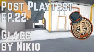 Post Playtest Ep.22 - Glace by Nikio