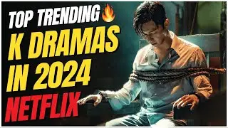 New Trending🔥: 7 Awesome K Dramas on Netflix In 2024