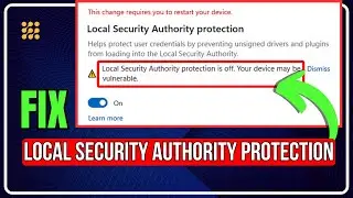 How to Fix LOCAL SECURITY AUTHORITY PROTECTION is OFF [Windows 11/10]