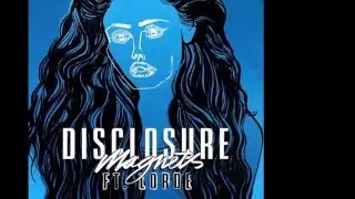 Disclosure - Magnets ft Lorde (Lyrics)