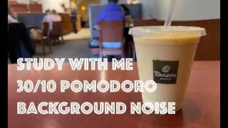 Study With Me! 30/10 Pomodoro. With Panera Background Noise!!! (No Music)