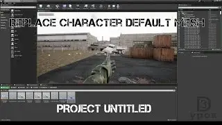 UE4. Replace Character Default Mesh. Project Untitled. Замена меша персонажа по умолчанию