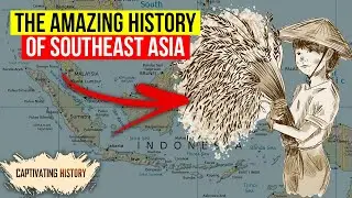 The Amazing History of Southeast Asia