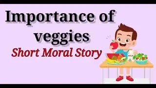 Importance of veggies | Moral Story | Childrenia Story | Short Story in English | One minute Stories