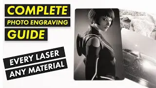 The COMPLETE Photo Engraving Guide Part 1 | Fiber CO2 UV and Diode