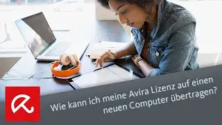 Wie kann ich meine Avira Lizenz auf einen neuen Computer übertragen?