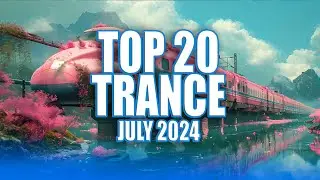 TOP 20 / Trance Mix / July 2024 / TranceForLife