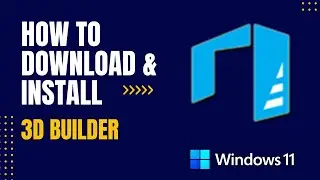 How to Download and Install 3D Builder For Windows